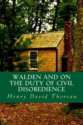 Walden and On the Duty of Civil Disobedience by Henry David Thoreau