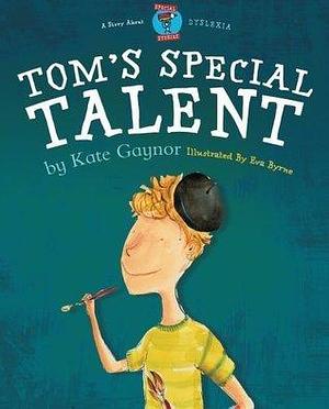 Tom's Special Talent: 843 760 8199 by Kate Gaynor, Kate Gaynor