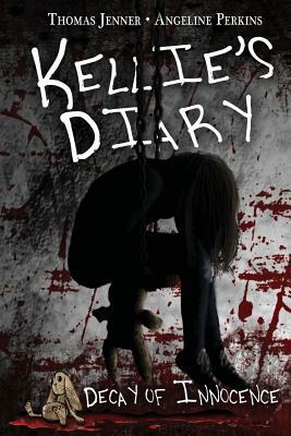 Kellie's Diary: Decay of Innocence by Angeline Perkins, Thomas Jenner