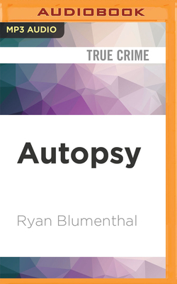 Autopsy: Life in the Trenches with a Forensic Pathologist in Africa by Ryan Blumenthal