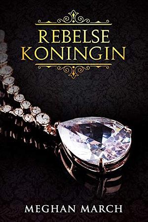 Rebelse Koningin by Meghan March