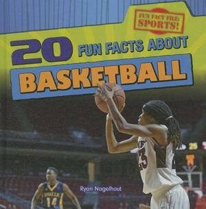 20 Fun Facts about Basketball by Ryan Nagelhout