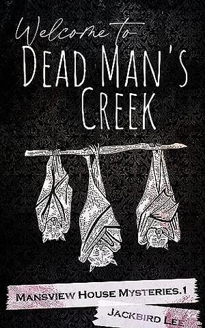 Welcome to Dead Man's Creek by Jackbird Lee