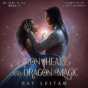 Iron Hearts and Dragon Magic by Day Leitao