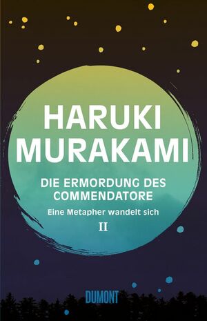 Die Ermordung des Commendatore II - Eine Metapher wandelt sich by Haruki Murakami
