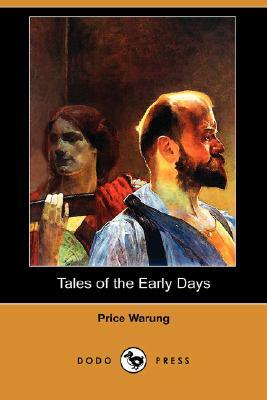 Tales of the Early Days (Dodo Press) by Price Warung