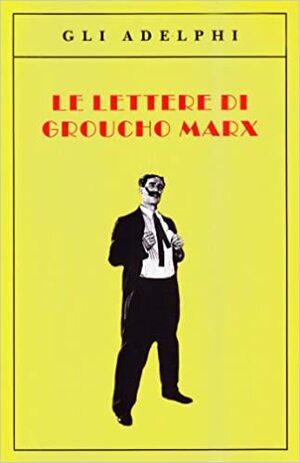 Le lettere di Groucho Marx by Groucho Marx