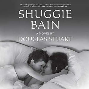 Shuggie Bain by Douglas Stuart