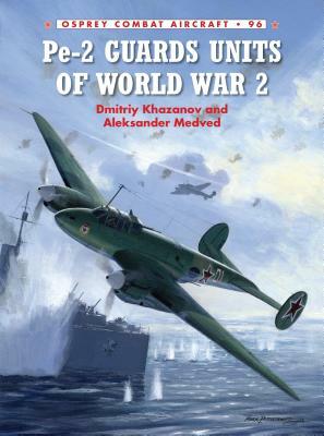 Pe-2 Guards Units of World War 2 by Dmitriy Khazanov, Aleksander Medved
