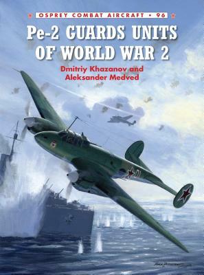 Pe-2 Guards Units of World War 2 by Aleksander Medved, Dmitriy Khazanov