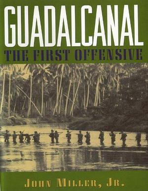 Guadalcanal: The First Offensive by John Miller Jr., John Miller Jr.