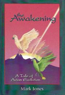 The Awakening: A Tale of Avian Evolution by Mark Jones