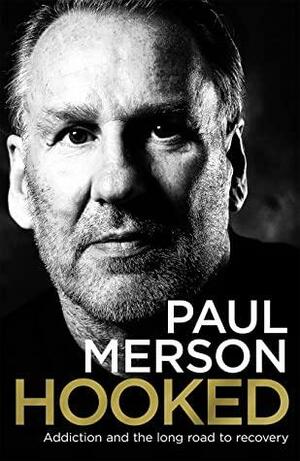 Hooked: Addiction and the Long Road to Recovery by Paul Merson