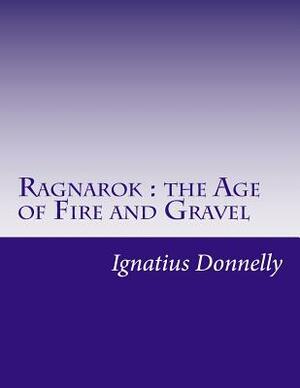 Ragnarok: the Age of Fire and Gravel by Ignatius Donnelly