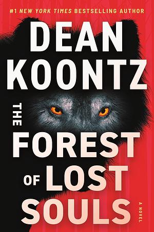 The Forest of Lost Souls: A Novel by Dean Koontz, Dean Koontz