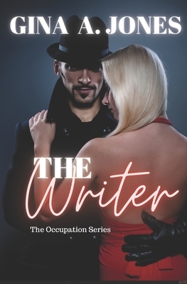 The Writer: A Psychological Thriller Romance (The Occupation Series) by Gina A. Jones