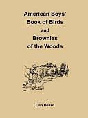 American Boys' Book of Birds and Brownies of the Woods by Dan Beard