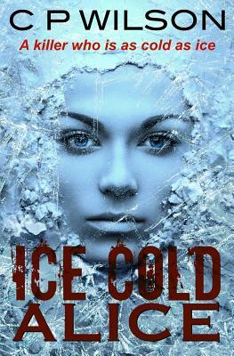 Ice Cold Alice by C. P. Wilson