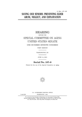 Saving our seniors: preventing elder abuse, neglect, and exploitation by United States Congress, United States Senate, Special Committee on Aging (senate)