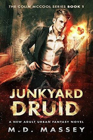 Junkyard Druid by M.D. Massey