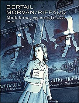 Madeleine, Résistante Tome 1 by JD Morvan, Madeleine Riffaud
