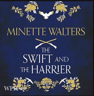 The Swift and the Harrier by Minette Walters