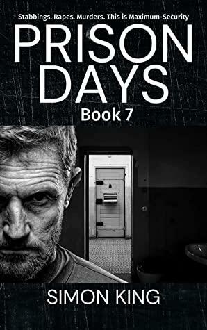 Prison Days Book 7: A True Crime and Prison Biography by Simon King