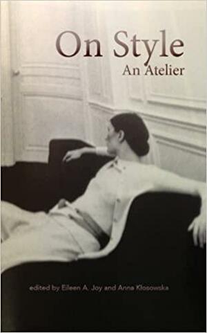 On Style: An Atelier by Eileen A. Joy, Anna Kłosowska