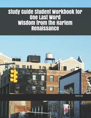 Study Guide Student Workbook for One Last Word Wisdom from the Harlem Renaissance by David Lee