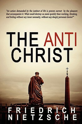 The Anti-Christ by Friedrich Nietzsche