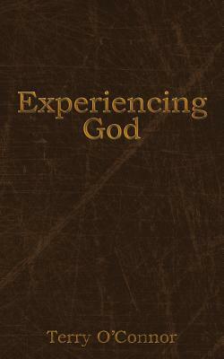Experiencing God by Terry O'Connor