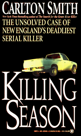 Killing Season: The Unsolved Case of New England's Deadliest Serial Killer by Carlton Smith