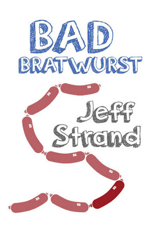 Bad Bratwurst by Jeff Strand