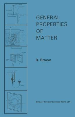 General Properties of Matter by B. Brown