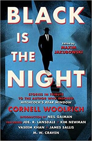 Black is the Night: Stories inspired by Cornell Woolrich by Maxim Jakubowski