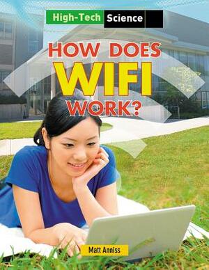 How Does Wifi Work? by Matt Anniss