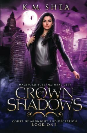 Crown of Shadows: Magiford Supernatural City by K.M. Shea