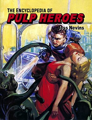 The Encyclopedia of Pulp Heroes by Jess Nevins