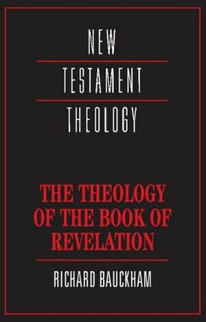 The Theology of the Book of Revelation by Richard Bauckham