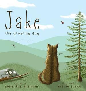 Jake the Growling Dog: A Children's Picture Book about the Power of Kindness, Celebrating Diversity, and Friendship. by Samantha Shannon