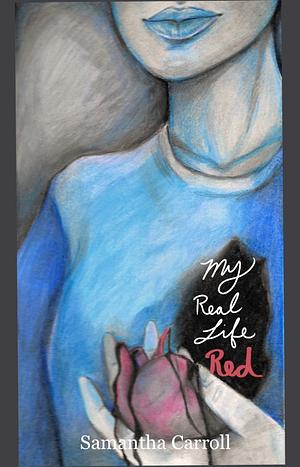 My Real Life Red by Samantha Carroll