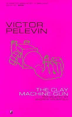 The clay machine-gun by Victor Pelevin, Victor Pelevin