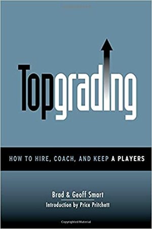 Topgrading by Geoff Smart, Brad Smart