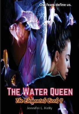 The Water Queen: The Elementals Book 4 by Jennifer L. Kelly