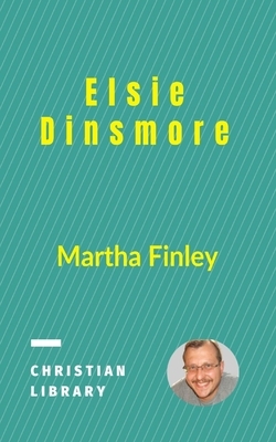 Elsie Dinsmore by Martha Finley