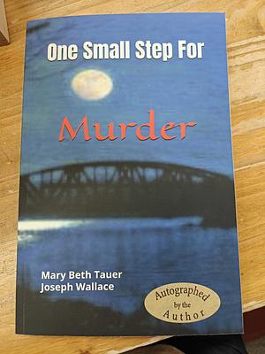 One Small Step for Murder  by MaryBeth Tauer, Joseph Wallace
