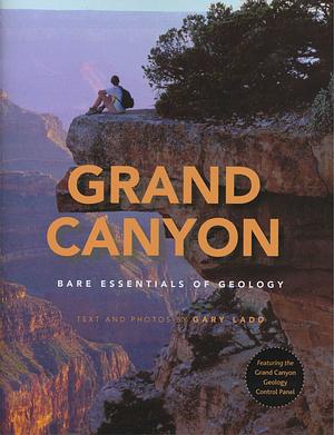 Grand Canyon: Bare Essentials of Geology by Gary Ladd