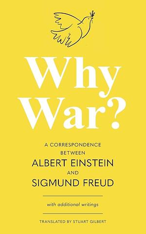 Why War? A Correspondence Between Albert Einstein and Sigmund Freud (Warbler Classics Annotated Edition) by Sigmund Freud, Albert Einstein