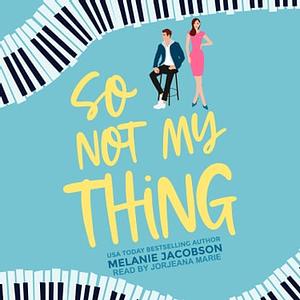 So Not My Thing by Melanie Jacobson