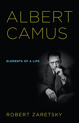 Albert Camus: Elements of a Life by Robert D. Zaretsky